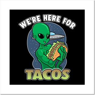 Alien We're Here For Tacos Mexico Ufos Space Posters and Art